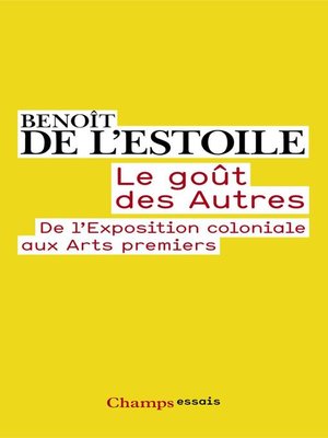 cover image of Le goût des Autres. De l'Exposition coloniale aux Arts premiers